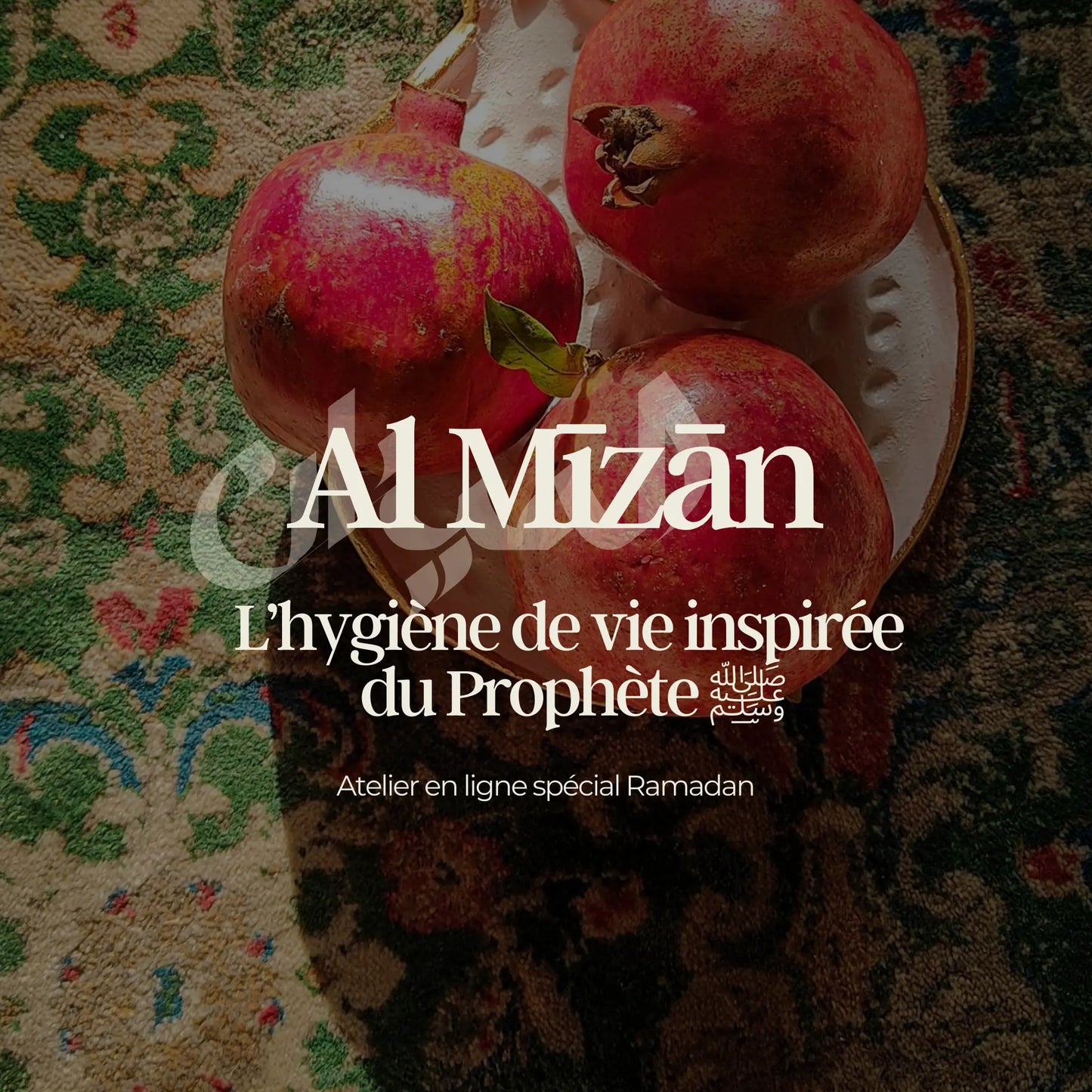 TERMINÉ - 02.03.2026 - Atelier en ligne | Al Mīzān - L’hygiène de vie inspirée du Prophète ﷺ